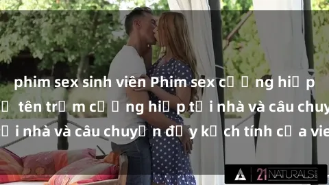 phim sex sinh viên Phim sex cưỡng hiếp vietsub: Nữ sinh bị tên trộm cưỡng hiếp tại nhà và câu chuyện đầy kịch tính của vietsub