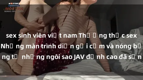 sex sinh viên việt nam Thưởng thức sex JAV idol miễn phí: Những màn trình diễn gợi cảm và nóng bỏng từ những ngôi sao JAV đỉnh cao đã sẵn sàng để bạn khám phá.