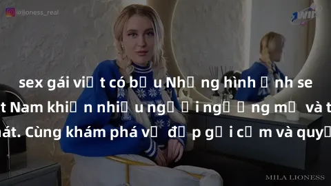 sex gái việt có bầu Những hình ảnh sex gái sinh viên Việt Nam khiến nhiều người ngưỡng mộ và thèm khát. Cùng khám phá vẻ đẹp gợi cảm và quyến rũ của những cô gái trẻ này.