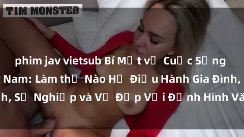 phim jav vietsub Bí Mật về Cuộc Sống Của Các MILF Việt Nam: Làm thế Nào Họ Điều Hành Gia Đình, Sự Nghiệp và Vẻ Đẹp Với Định Hình Văn Hóa Đương Đại