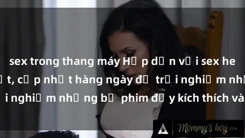 sex trong thang máy Hấp dẫn với sex hentai vietsub mới nhất, cập nhật hàng ngày để trải nghiệm những bộ phim đầy kích thích và hấp dẫn.
