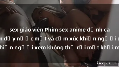 sex giáo viên Phim sex anime đỉnh cao: Những tác phẩm đầy nước mắt và cảm xúc khiến người xem không thể rời mắt khỏi màn hình